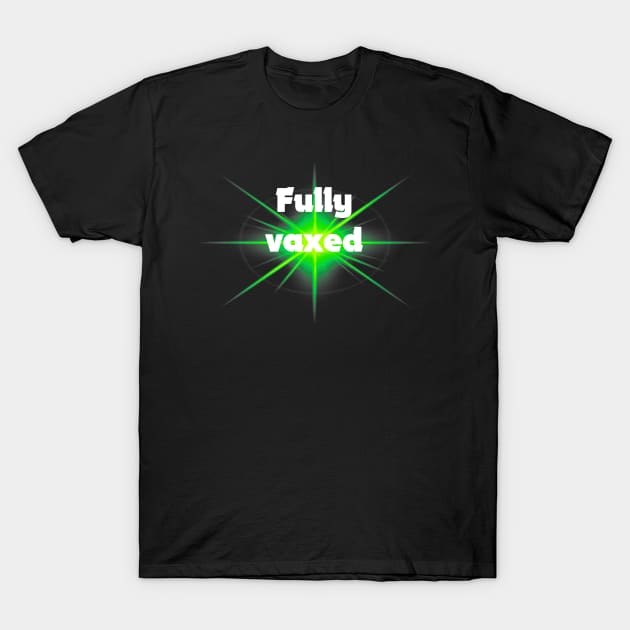 fully vaxed - for dark backgrounds T-Shirt by RubyMarleen